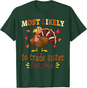 Thanksgiving Matching Most likely to Trade Sister for Pie T-Shirt - T-Shirt | Forest
