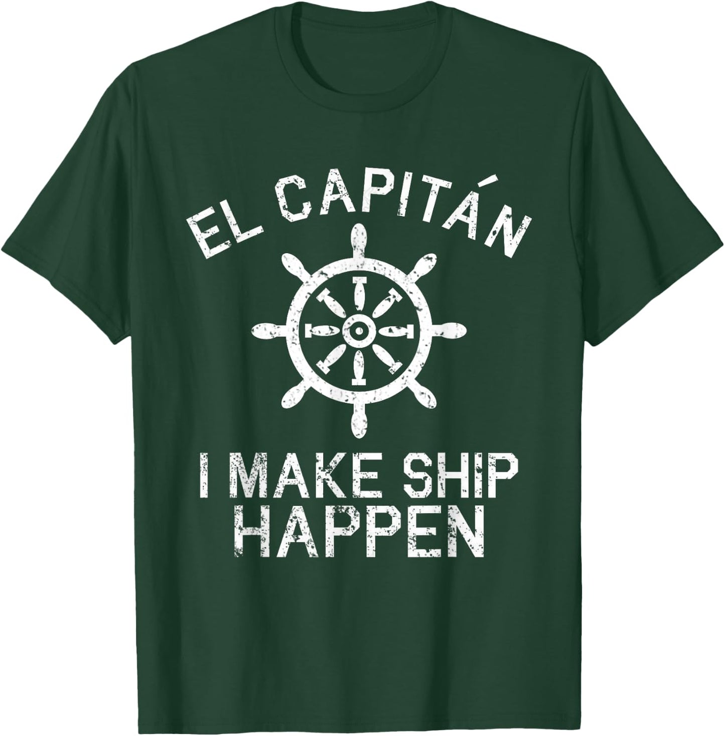 I Make Ship Happen El Capitan Boating Boat Captain Gift T-Shirt - T-Shirt | Forest