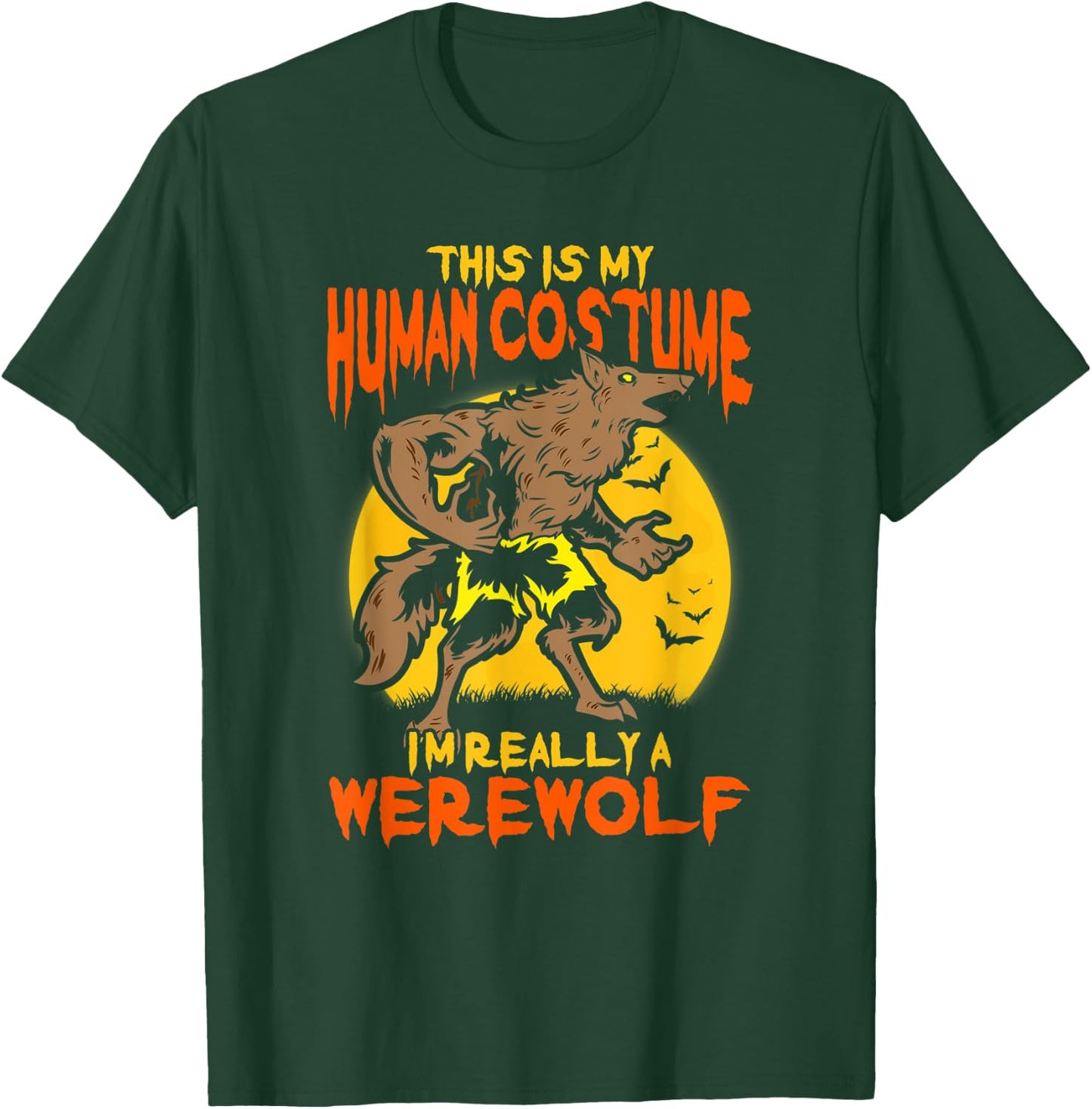 This Is My Human Costume I'm Really A Werewolf Halloween T-Shirt - T-Shirt | Forest