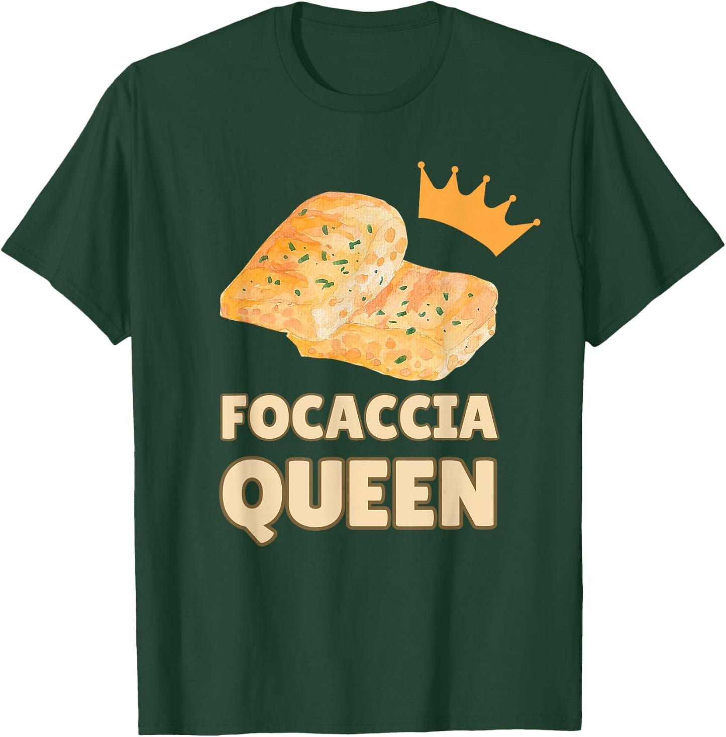Focaccia Queen | Schiacciata Flatbread T-Shirt - T-Shirt | Forest