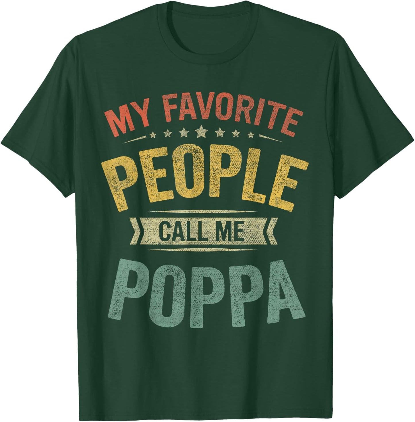 My Favorite People Call Me Poppa Funny Fathers Day T-Shirt - T-Shirt | Forest