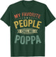 My Favorite People Call Me Poppa Funny Fathers Day T-Shirt - T-Shirt | Forest