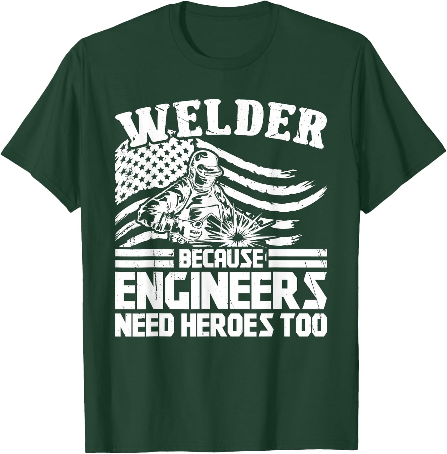 Welding Funny Saying Welder T-Shirt - T-Shirt | Forest