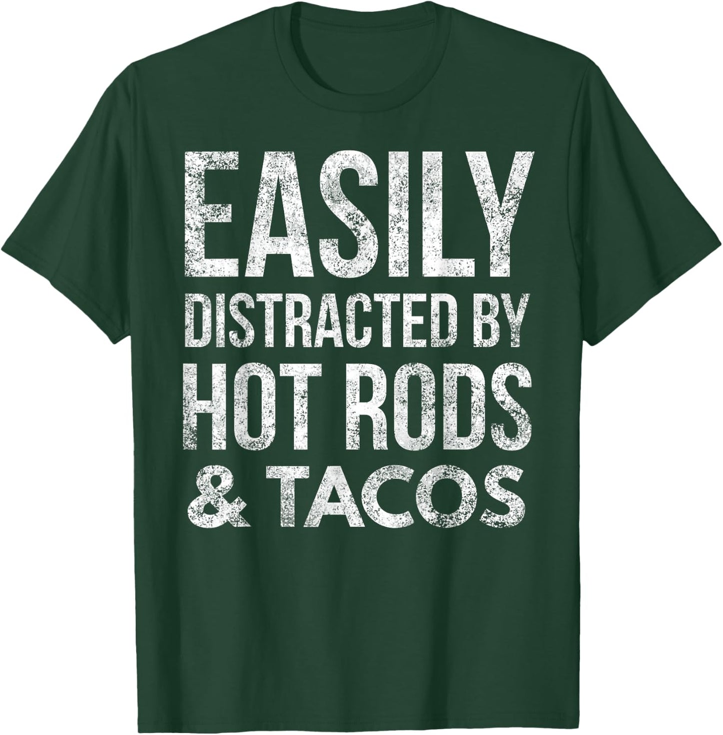 Hot Rods Car Lover Gear Head Taco Lover Easily Distracted T-Shirt - T-Shirt | Forest