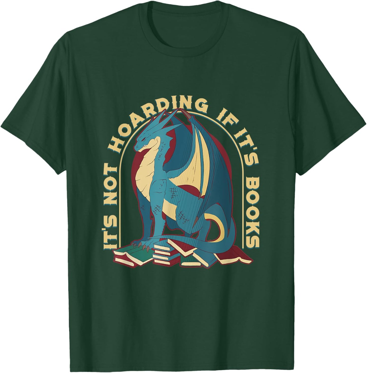Book Lover Gifts,it's Not Hoarding If It's Books,book Dragon T-Shirt - T-Shirt | Forest