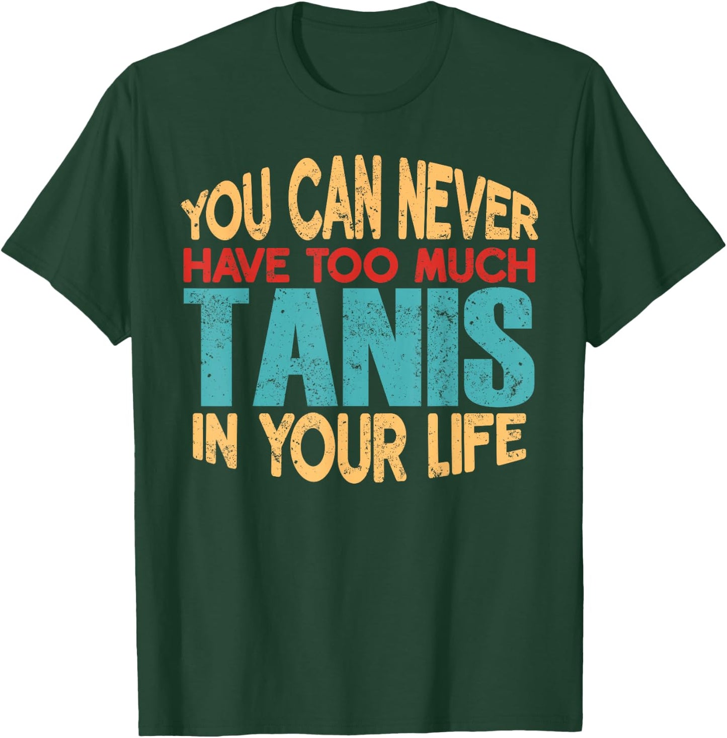 Funny Tanis Personalized First Name Joke Item T-Shirt - T-Shirt | Forest