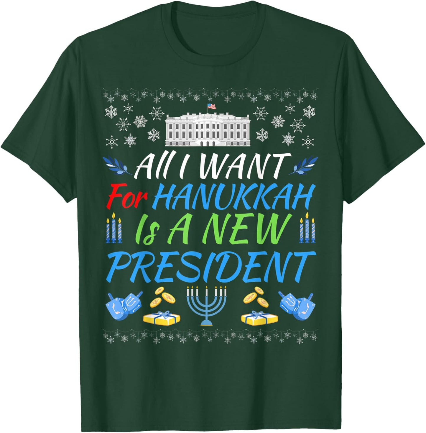 All I Want For Hanukkah Is A New President Fun Xmas Sweater T-Shirt - T-Shirt | Forest