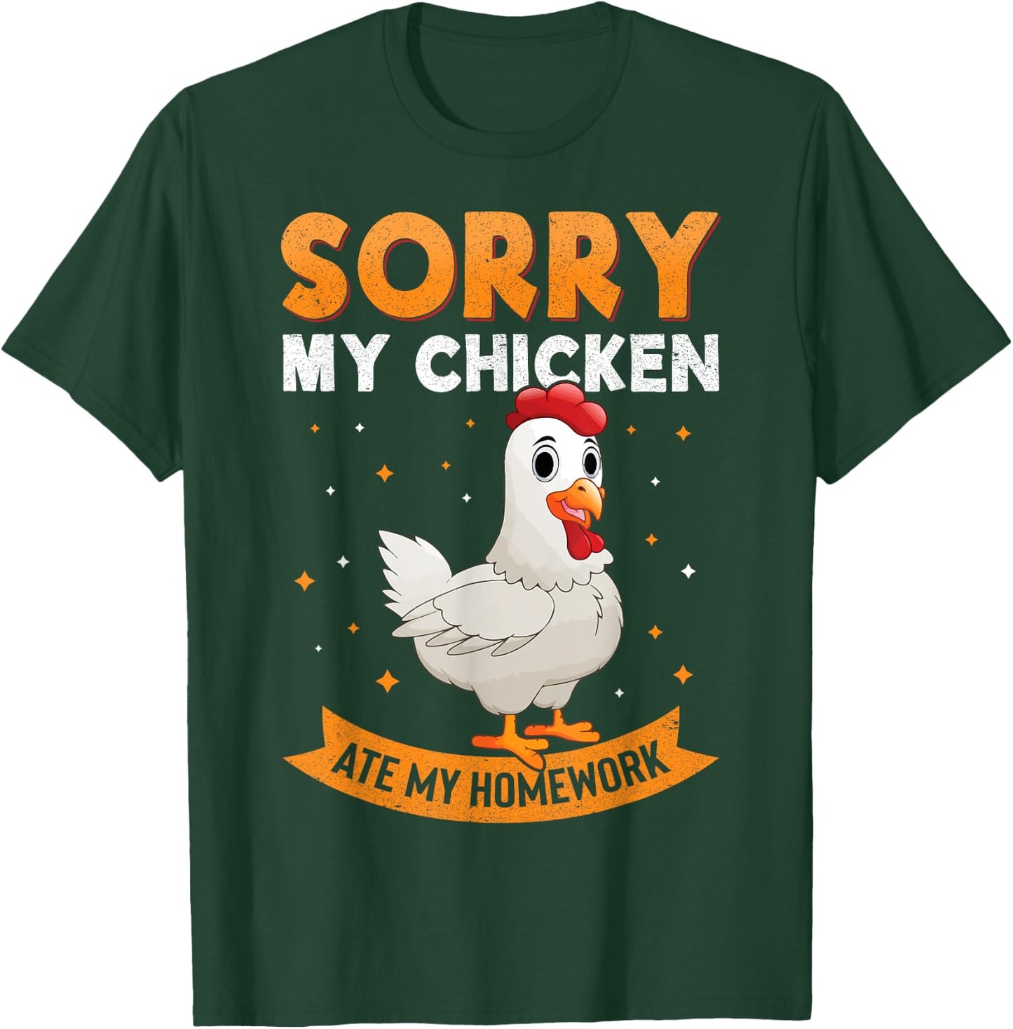 Sorry My Chicken Ate My Homework Chickens Back To School T-Shirt - T-Shirt | Forest