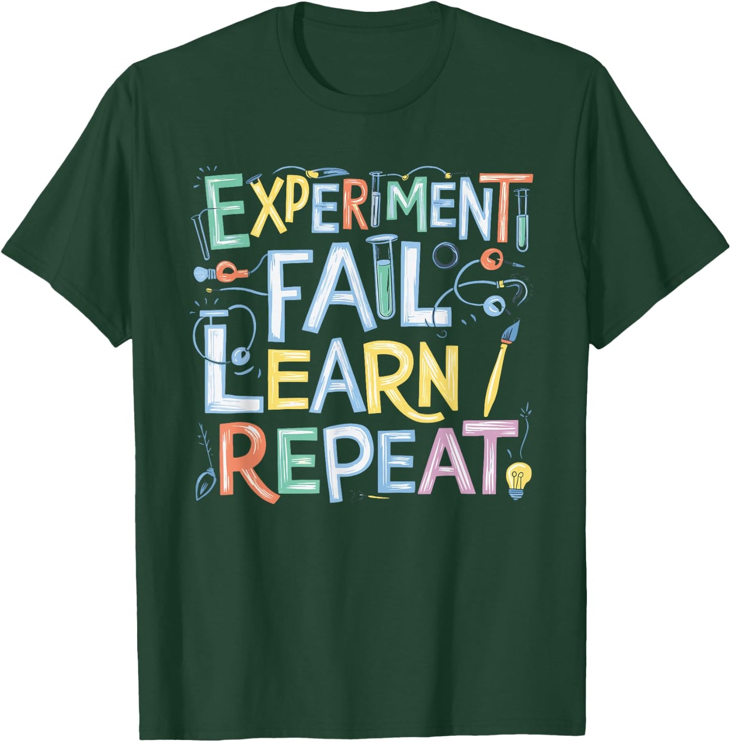 Experiment Fail Learn Repeat T-Shirt - T-Shirt | Forest