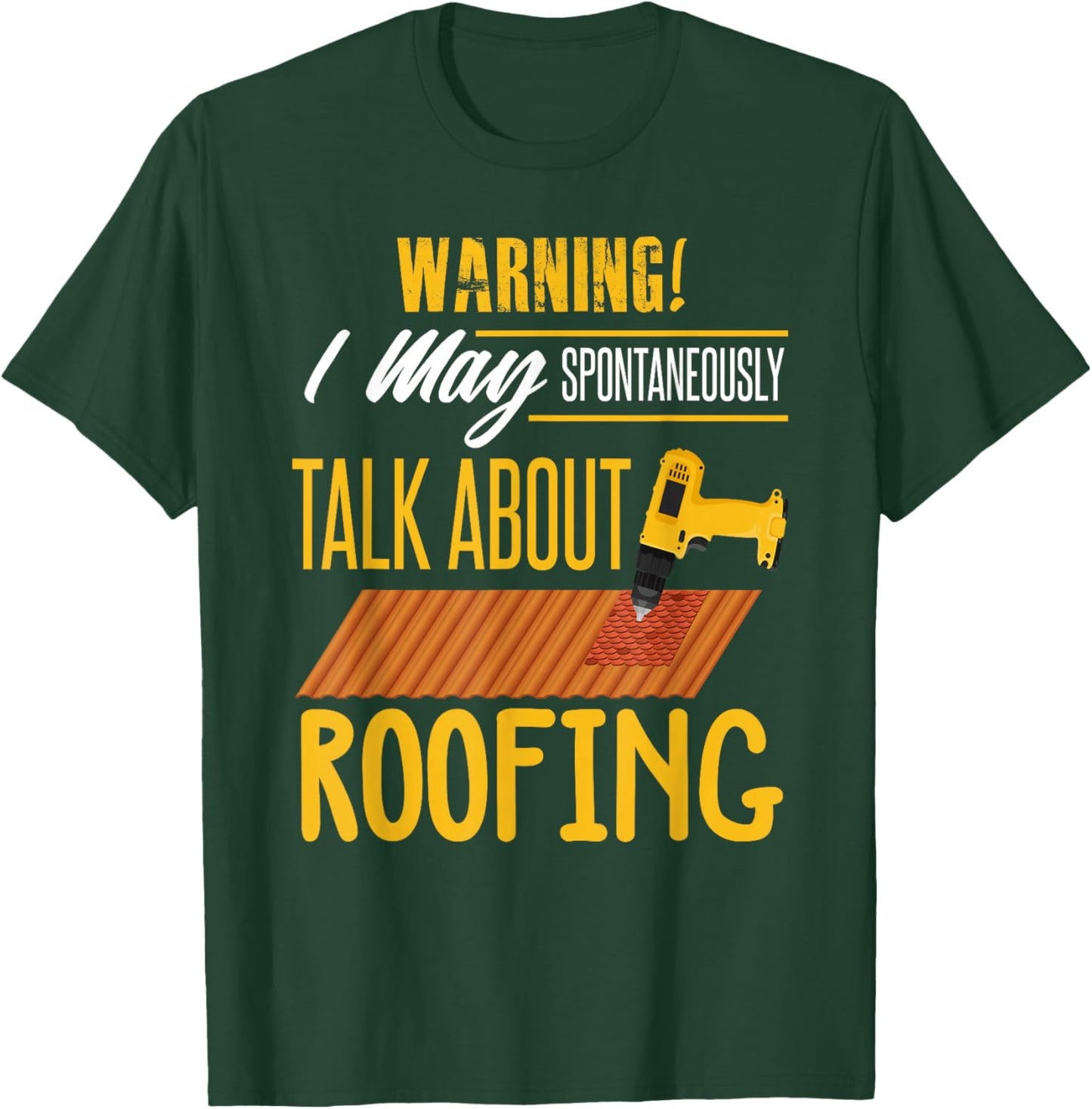 Carpenter Shirt Humor Roofing Joke Roofing Carpentry Gift T-Shirt - T-Shirt | Forest