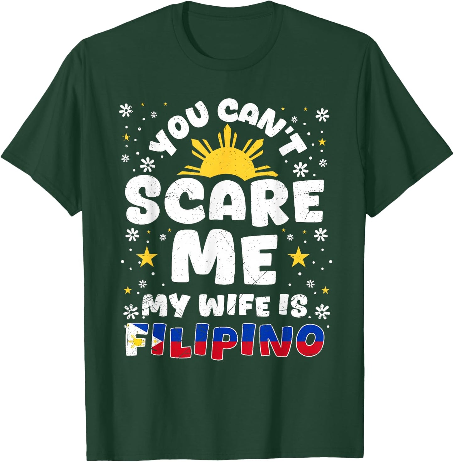 You Can't Scare Me My Wife Is Filipino Philippines Wife T-Shirt - T-Shirt | Forest