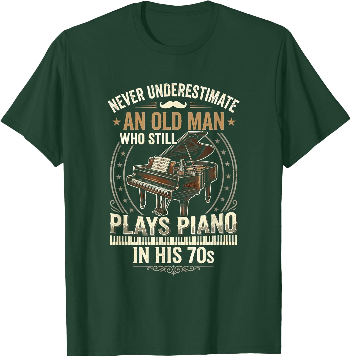 Never Underestimate an Old Man Who Still Plays Piano T-Shirt - T-Shirt | Forest