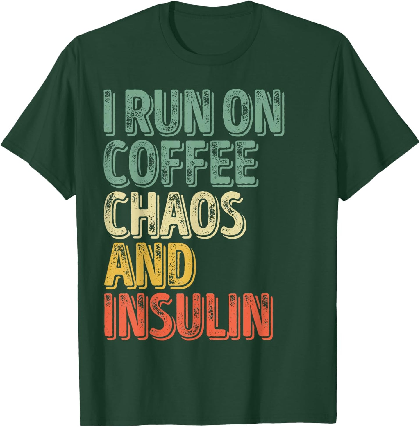 Funny Diabetes Shirt I Run On Coffee Chaos And Insulin T-Shirt - T-Shirt | Forest