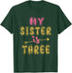 My Sister Is Three Years Old 3rd Birthday Idea T-Shirt - T-Shirt | Forest