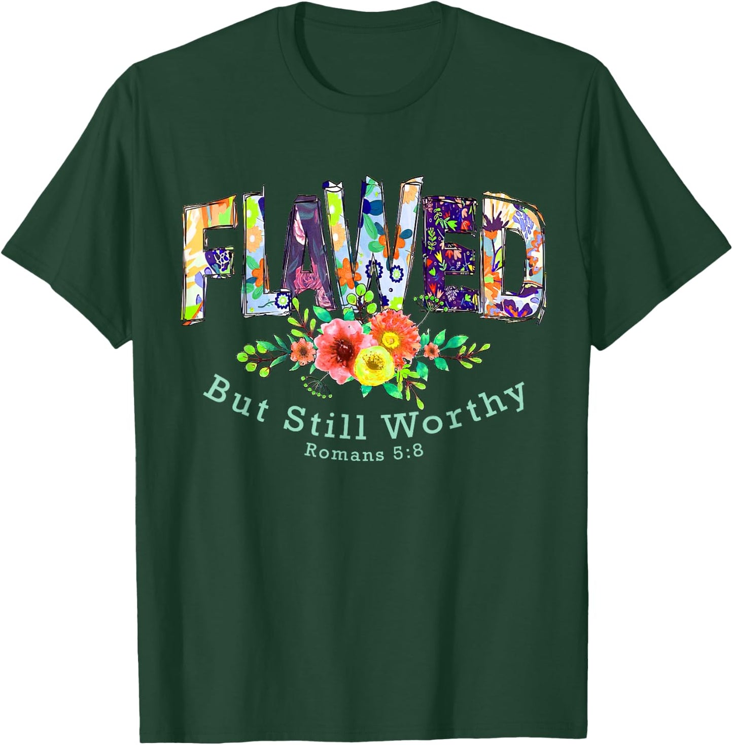 Flawed but Still Worthy Redeemed and Forgiven Christian T-Shirt - T-Shirt | Forest