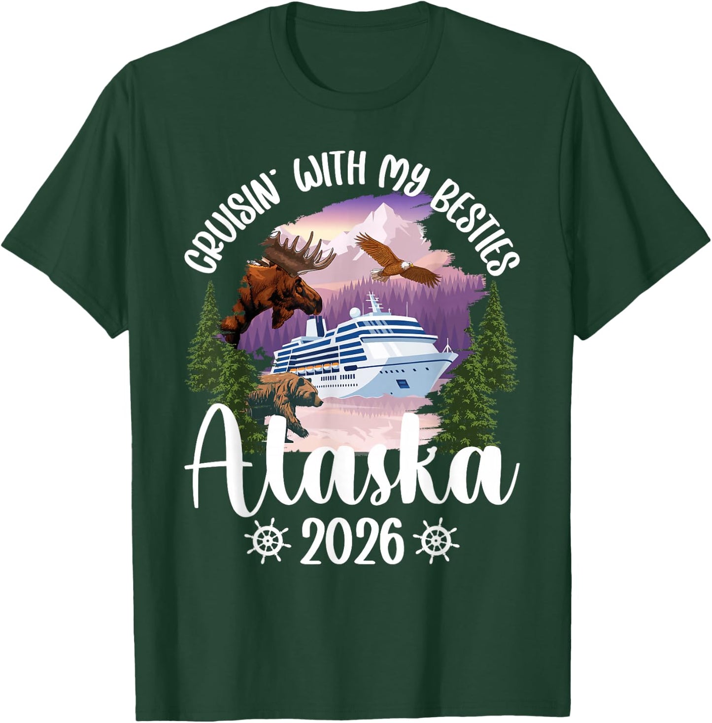Cruisin' with My Besties Alaska Cruise 2026 Besties Cruising T-Shirt - T-Shirt | Forest