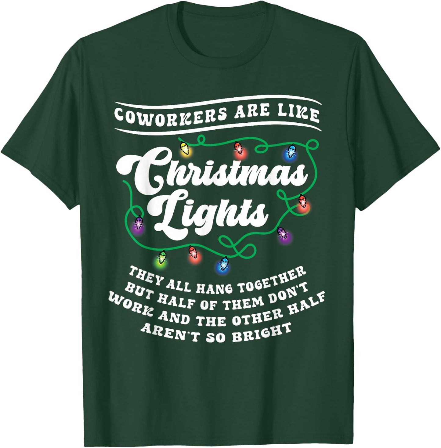 Christmas Office Coworker Like Lights Dont Work Bright Funny T-Shirt - T-Shirt | Forest