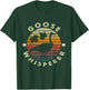 Goose Whisperer Silly Canadian Goose on The Loose T-Shirt - T-Shirt | Forest