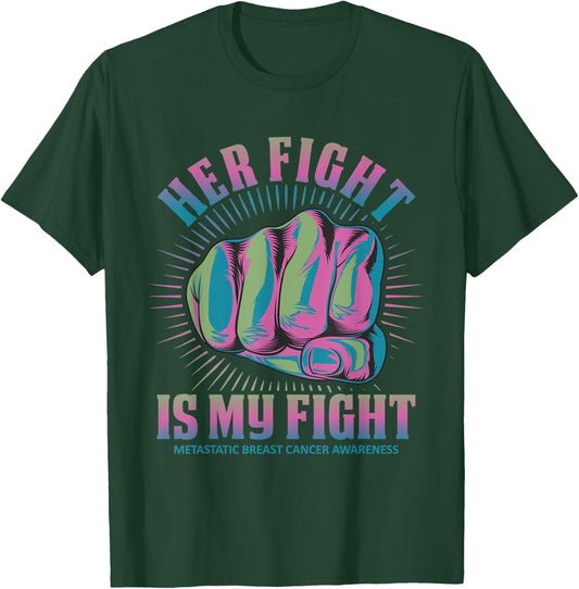 Metastatic Breast Cancer Her Fight Is My Fight Pink, Green T-Shirt - T-Shirt | Forest
