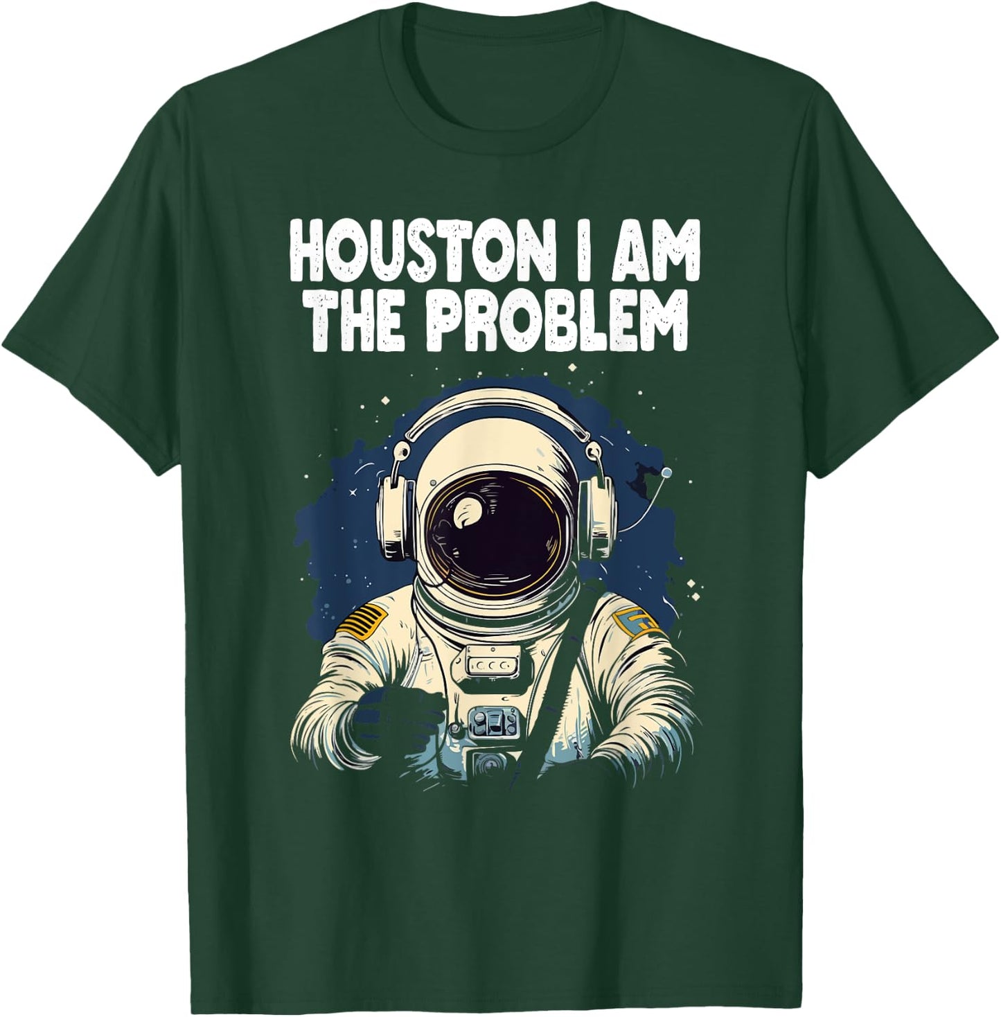 Funny Space Lovers Astronaut Houston I Am the Problem T-Shirt - T-Shirt | Forest