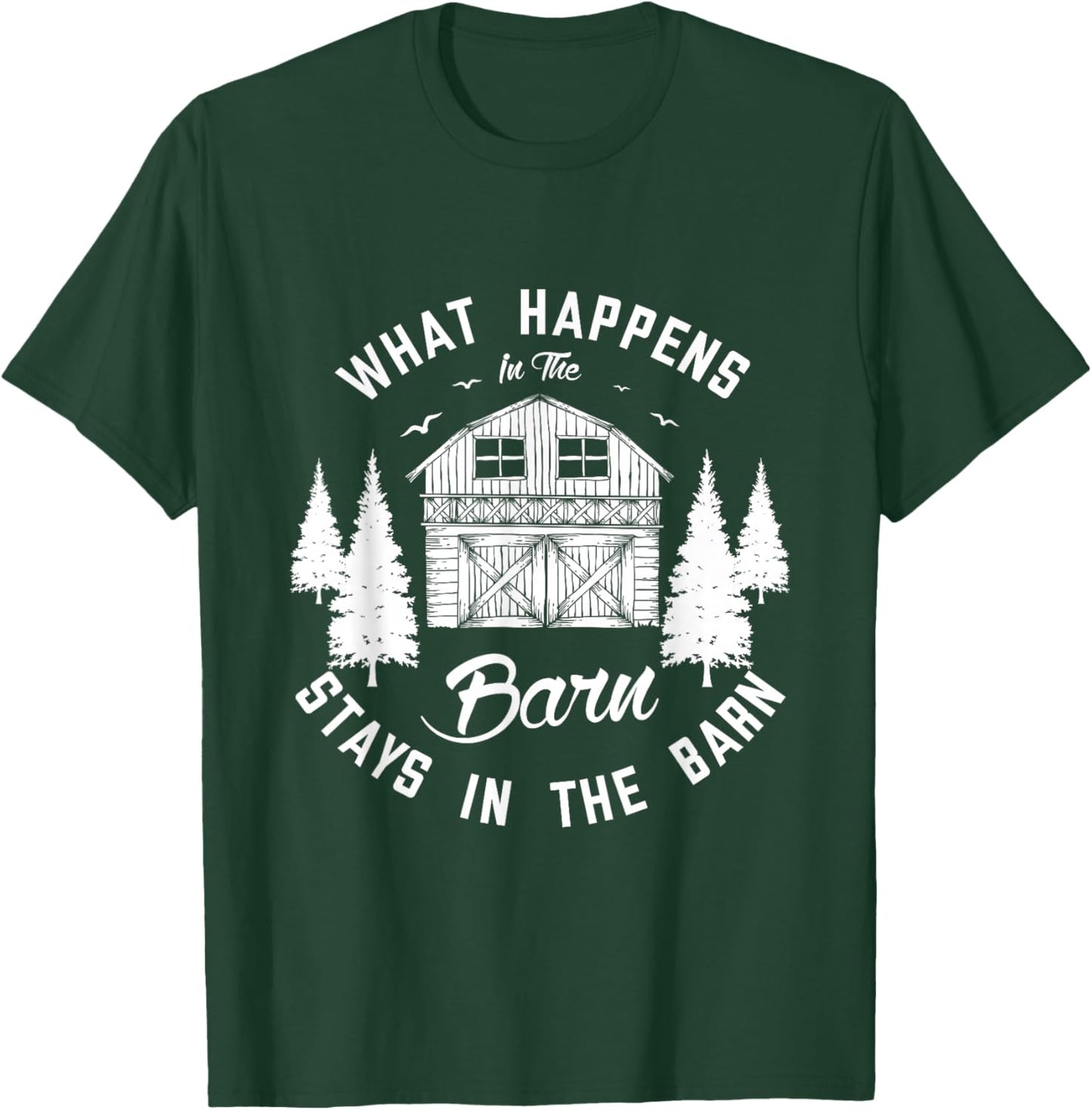 What happens int the barn stays in the barn Farm Farmer T-Shirt - T-Shirt | Forest