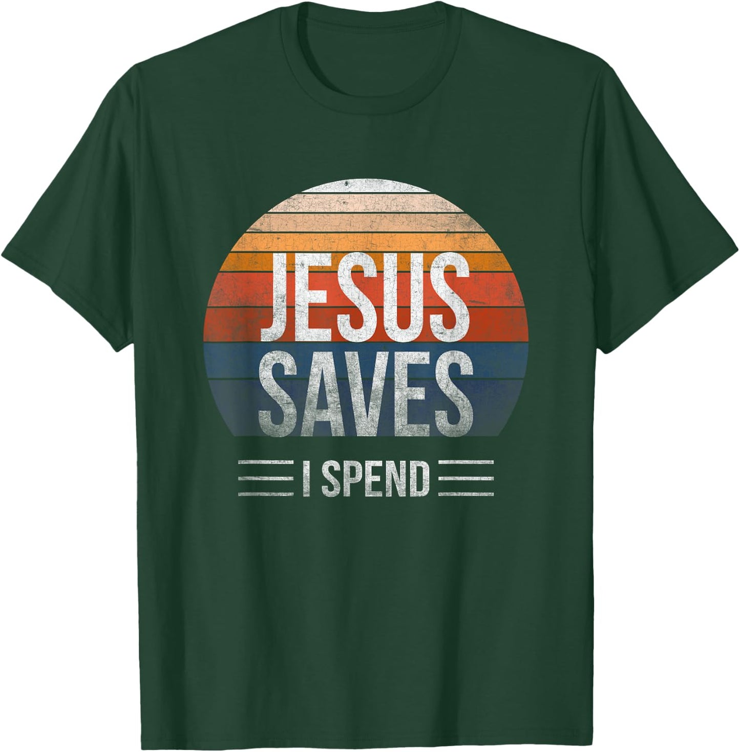 Hilarious & Sarcastic Jesus Saves I Spend T-Shirt - T-Shirt | Forest