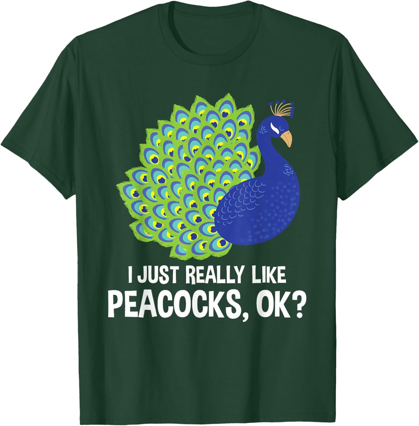 I Really Like Peacocks - Zookeeper Anima Lover Ornithologist T-Shirt - T-Shirt | Forest
