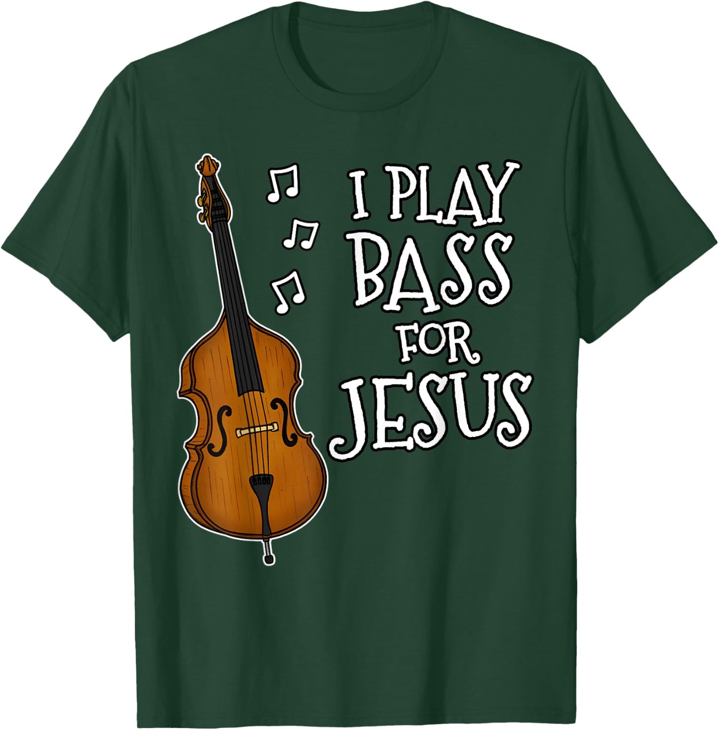 I Play Bass For Jesus, Double Bassist, Church Musician T-Shirt - T-Shirt | Forest