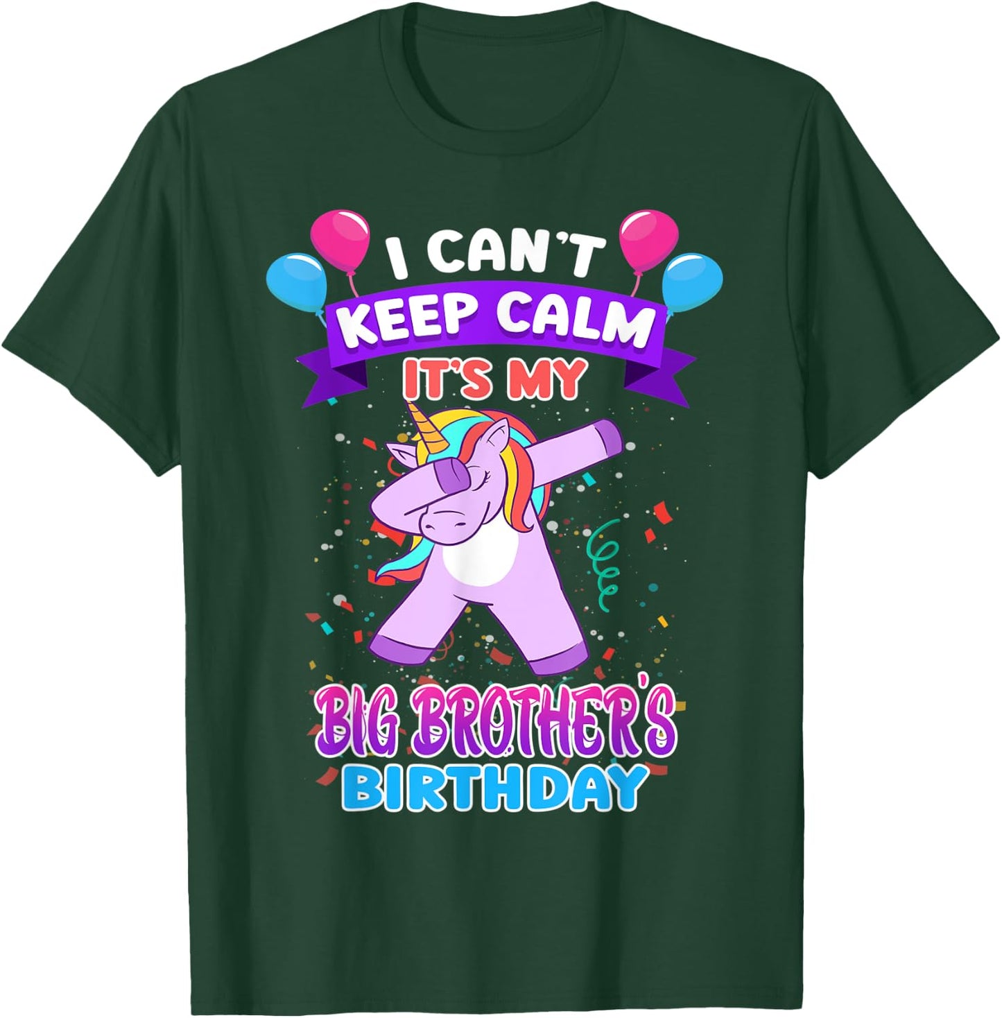 I Cant Keep Calm Its My Big Brother Birthday Unicorn Dab T-Shirt - T-Shirt | Forest