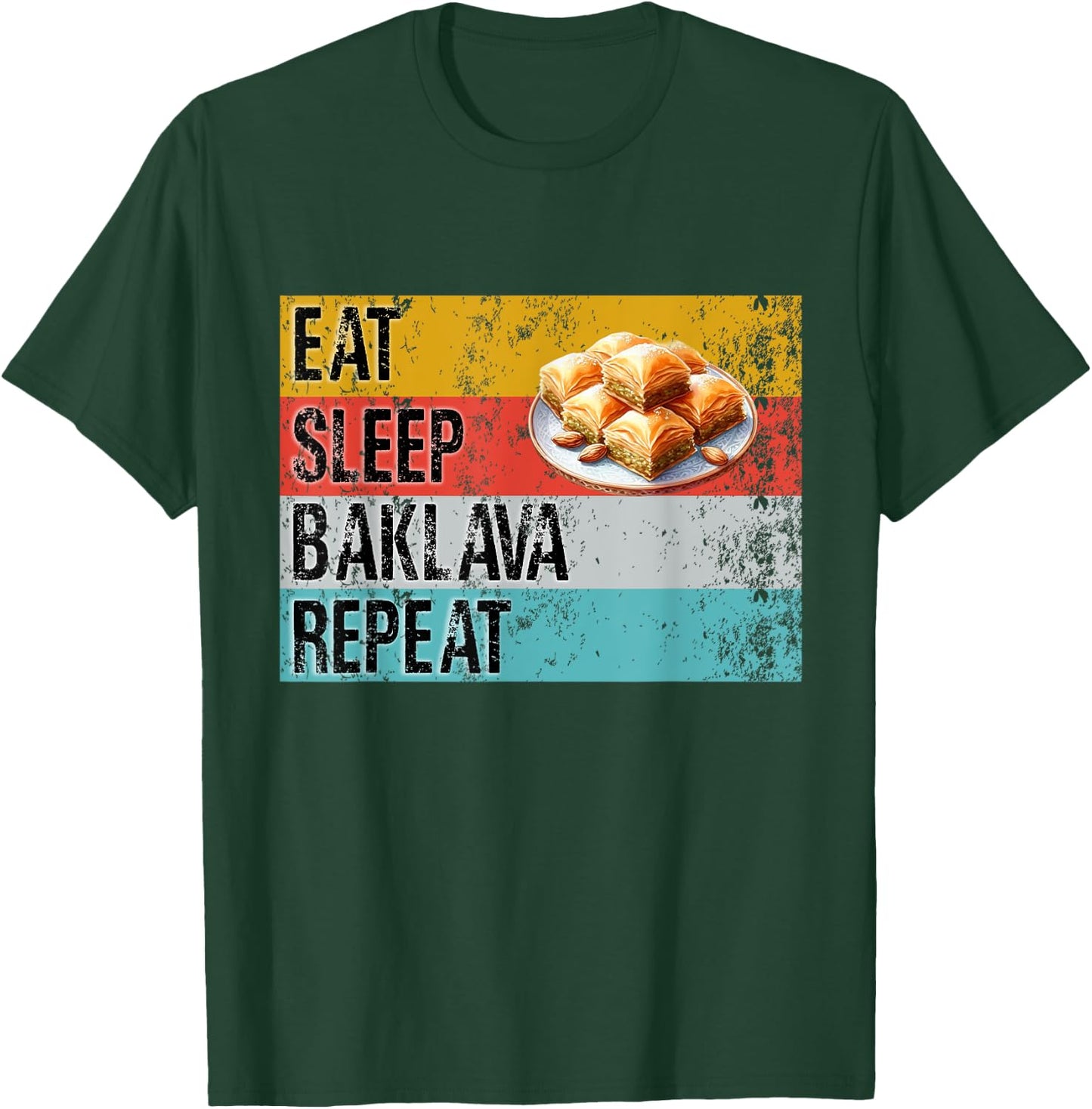 Eat Sleep Baklava Repeat Funny Baklava Baker Pastry Chef Fun T-Shirt - T-Shirt | Forest