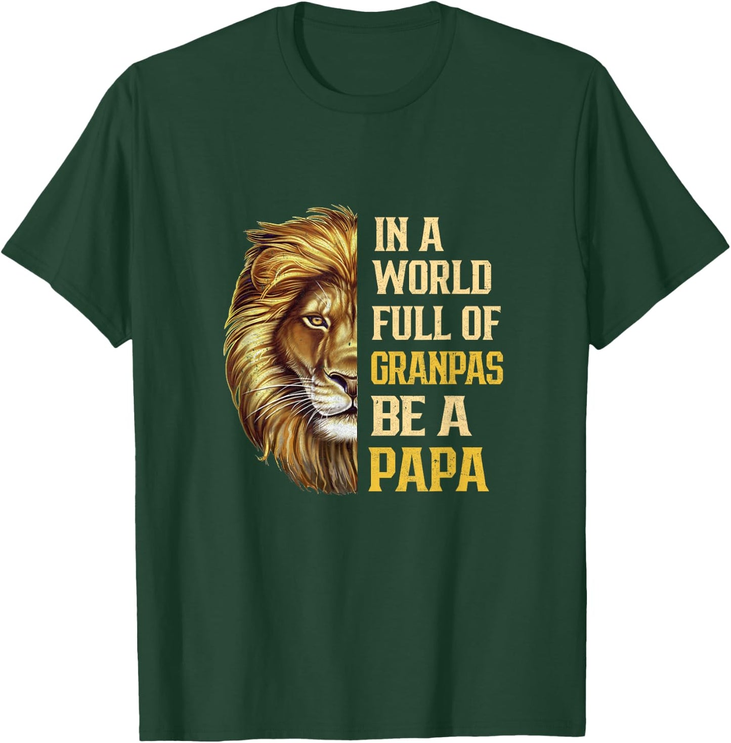 In A World Full Of Grandpas Be A Papa Fathers Day Lion T-Shirt - T-Shirt | Forest