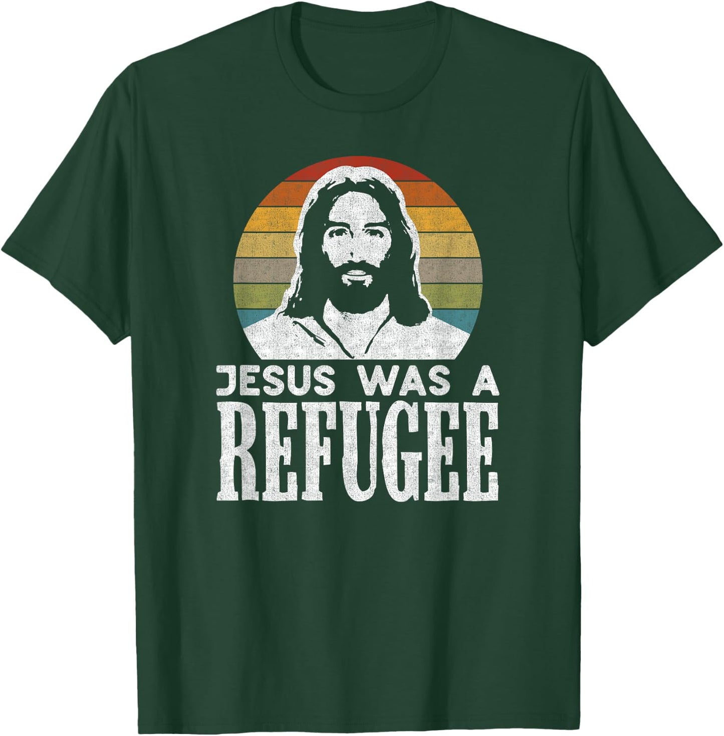 Pro Immigration Christian Liberal Jesus Was A Refugee T-Shirt - T-Shirt | Forest
