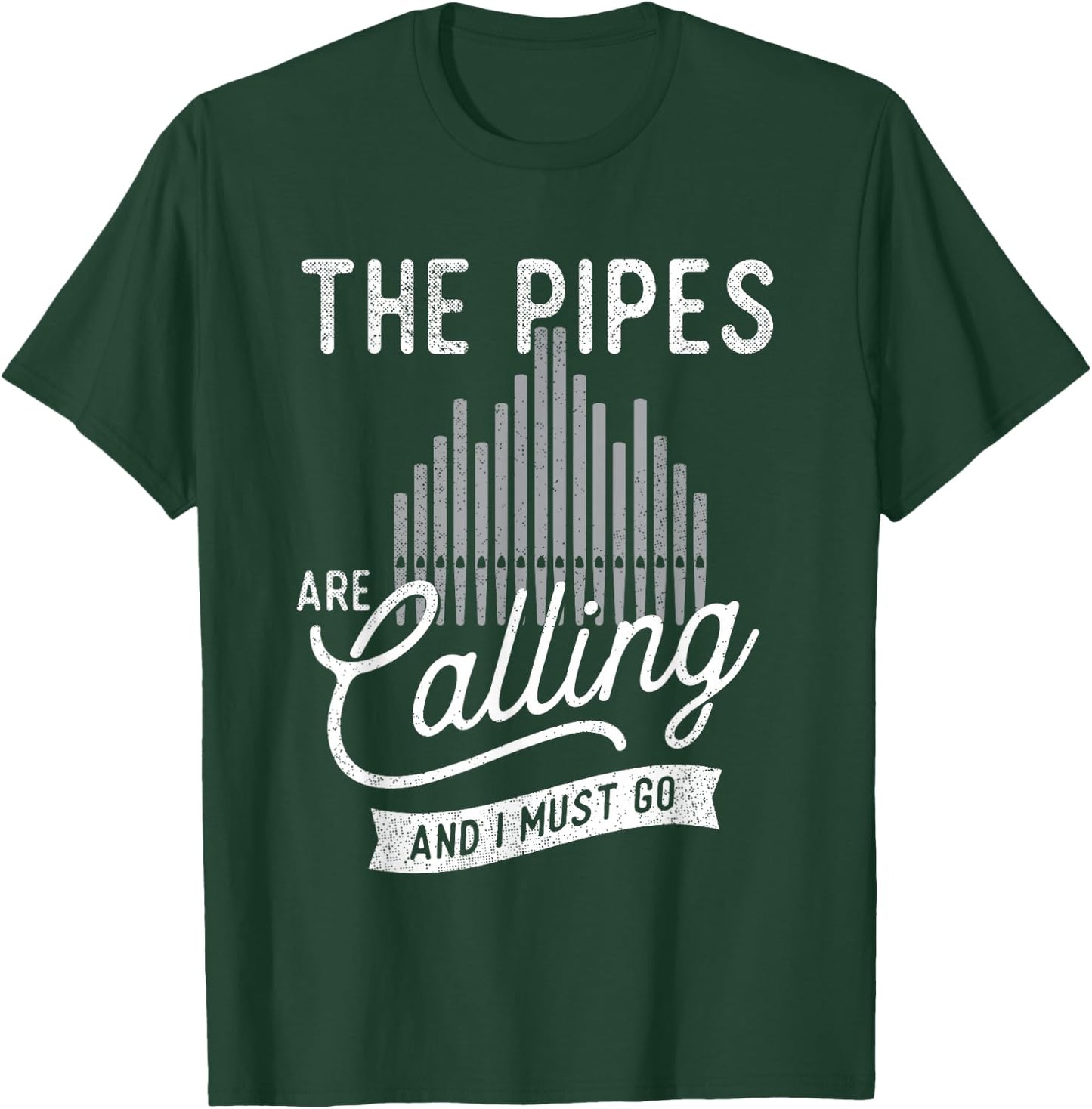 The Pipes Are Calling And I Must Go - Church Organist T-Shirt - T-Shirt | Forest
