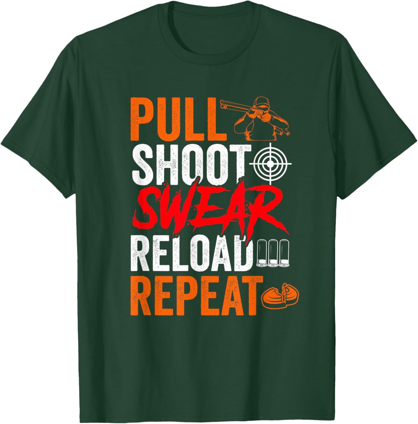 Pull Shoot Swear Reload Repeat Skeet Shooting Trap T-Shirt - T-Shirt | Forest