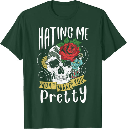 Funny Gift Design Hating Me Won't Make You Pretty T-Shirt - T-Shirt | Forest