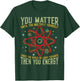 Funny Atom Science You Matter Energy Science Pun T-Shirt - T-Shirt | Forest