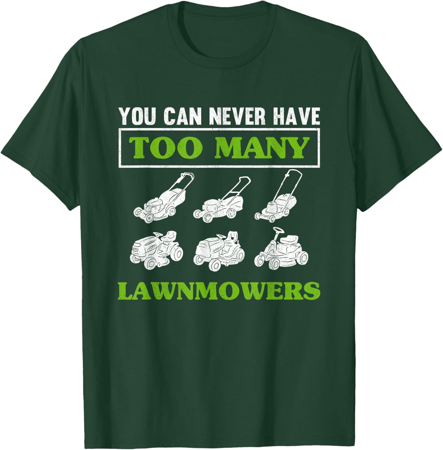 You Can Never Have Too Many Lawnmowers Lawn Mower Gardening T-Shirt - T-Shirt | Forest