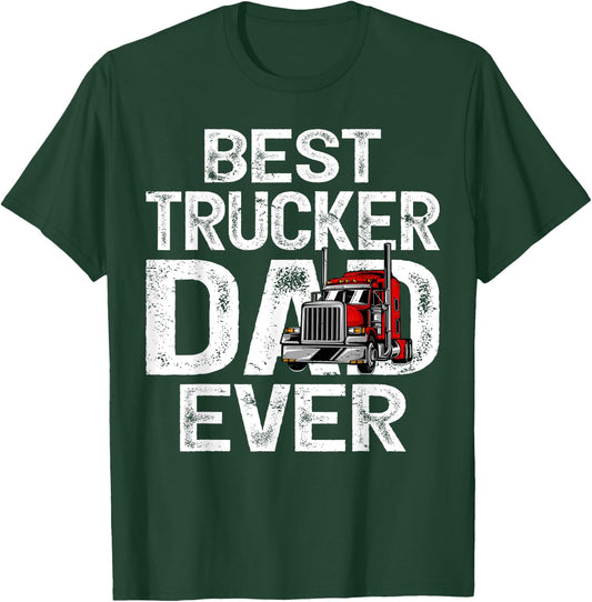 Funny Truck Driver Best Trucker Dad Ever T-Shirt - T-Shirt | Forest