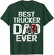 Funny Truck Driver Best Trucker Dad Ever T-Shirt - T-Shirt | Forest