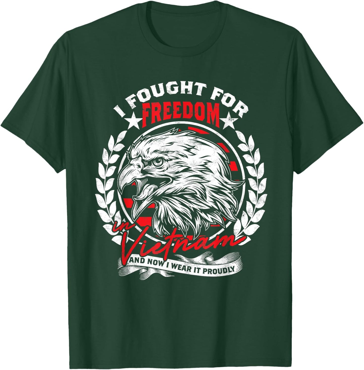 I Fought For Freedom In Vietnam And Now I Wear It Proudly T-Shirt - T-Shirt | Forest