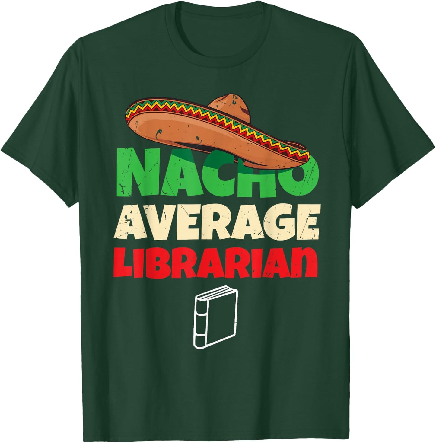 Nacho Average Librarian Funny Reading Book Lover Bookworm T-Shirt - T-Shirt | Forest