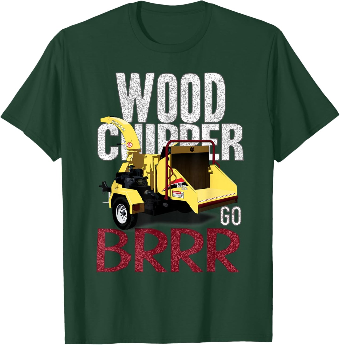 Wood Chipper Go BRRR T-Shirt - T-Shirt | Forest