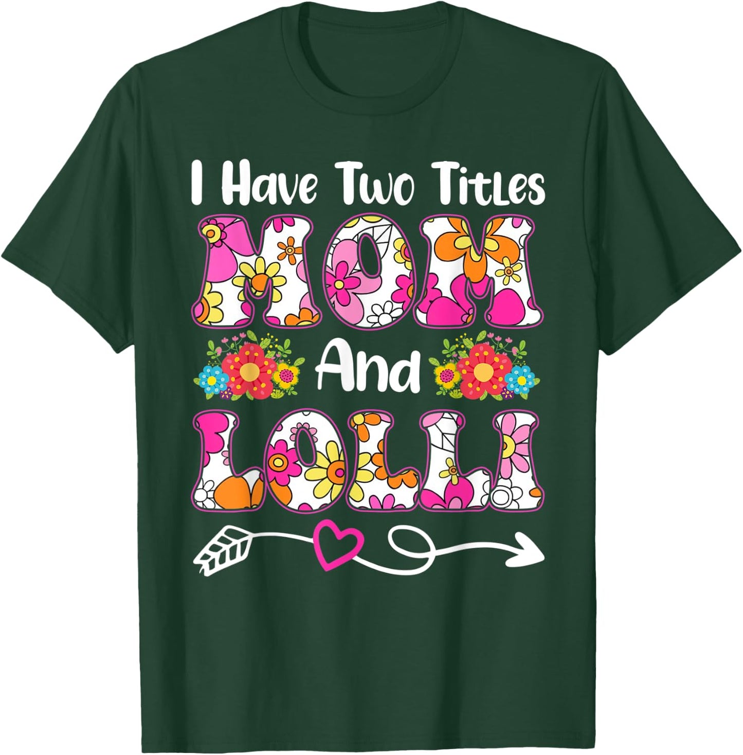 I Have Two Titles Mom and Lolli Groovy Flower Mother's Day T-Shirt - T-Shirt | Forest