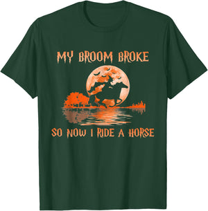Halloween My Broom Broke So Now I Ride A Horse T-Shirt - T-Shirt | Forest