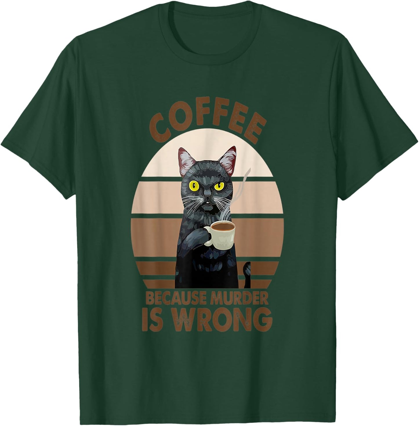 Coffee Because Murder Is Wrongs Funny Cat Men Women T-Shirt - T-Shirt | Forest