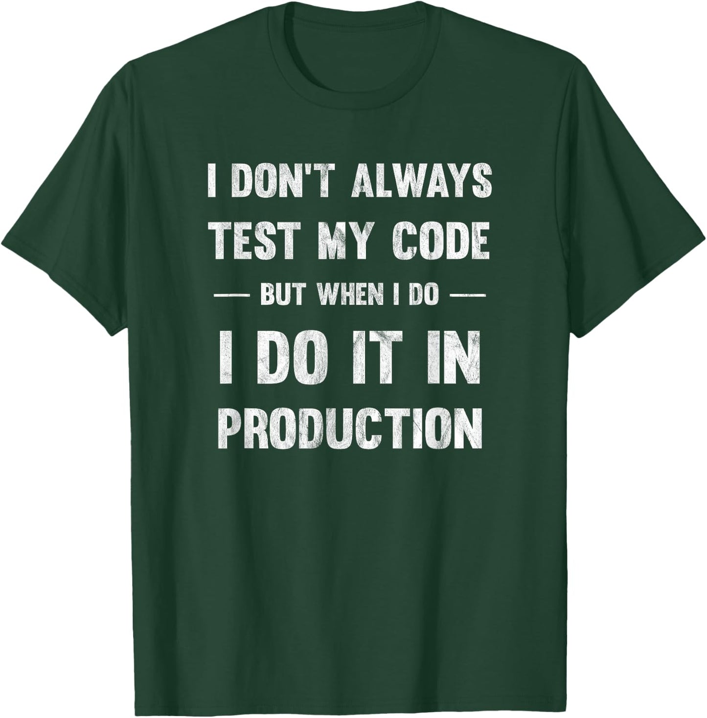 I Don't Always Test My Code But When I Code T-Shirt - T-Shirt | Forest