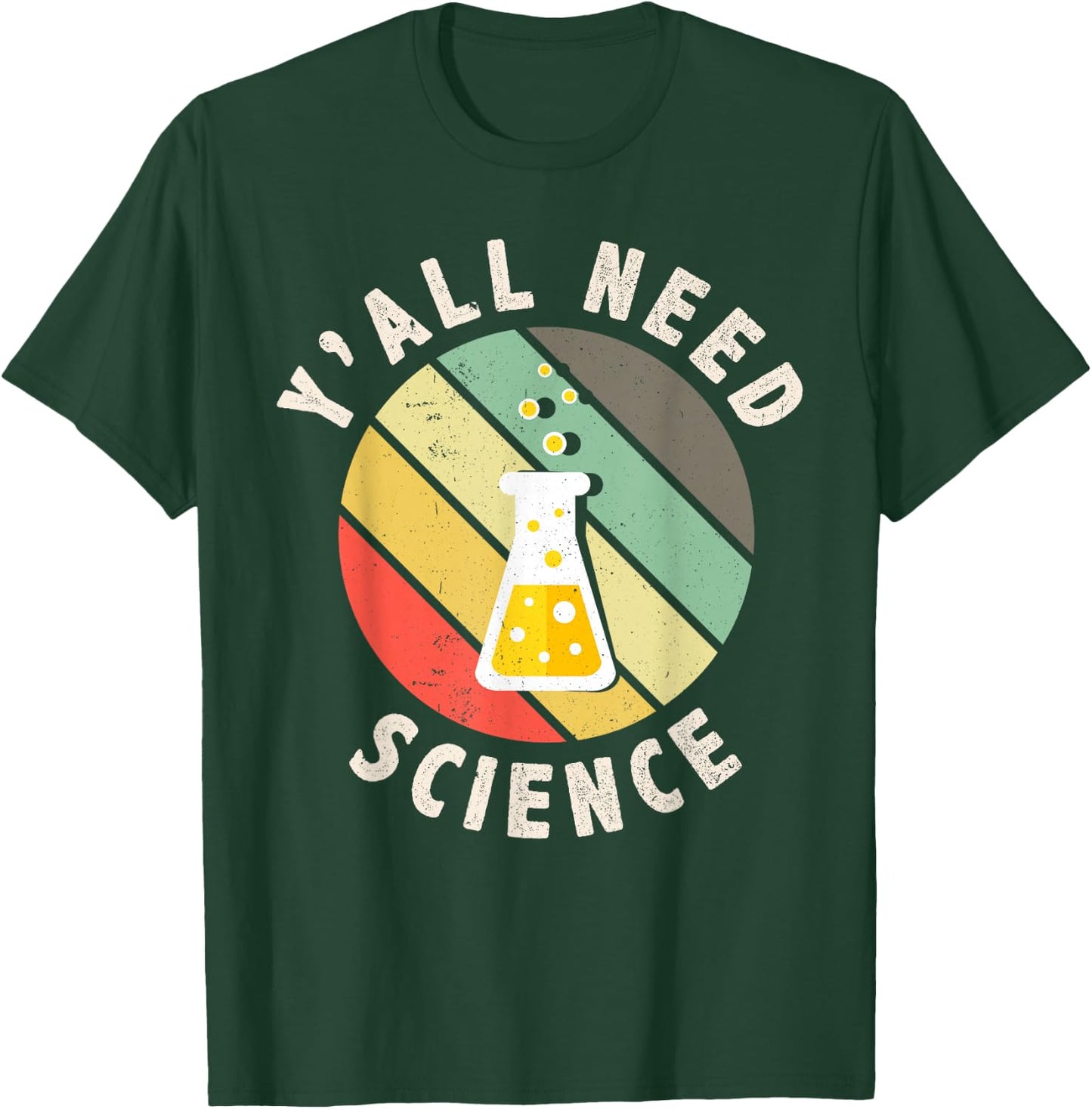 Y'all Need Science Chemistry Biology Physics Teacher Student T-Shirt - T-Shirt | Forest