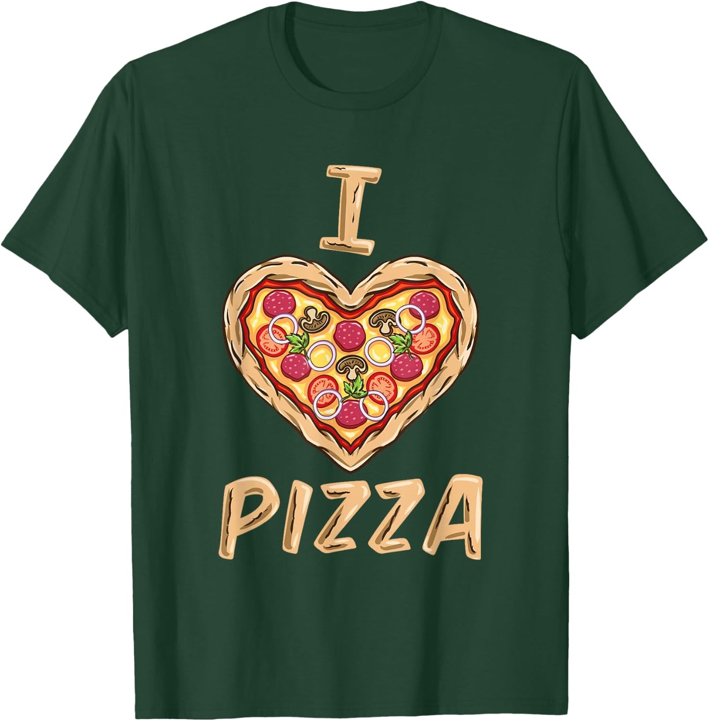 I Love Pizza for Pizza Lover T-Shirt - T-Shirt | Forest