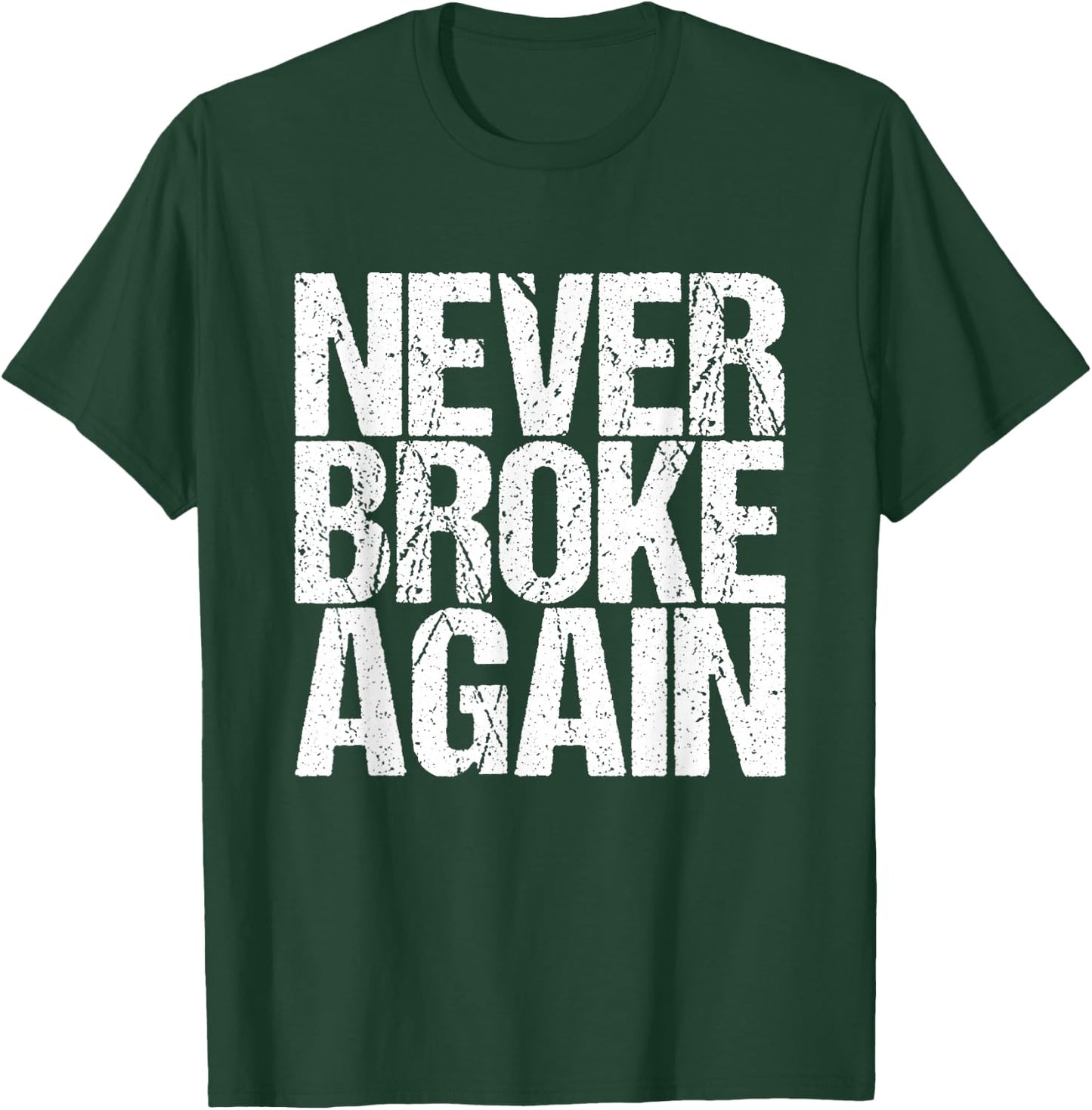 Never Broken Again. T-Shirt - T-Shirt | Forest