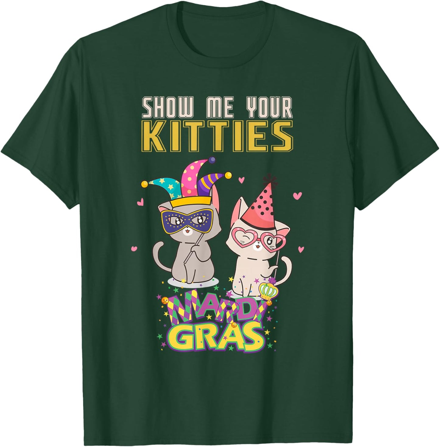 Show Me Your Kitties Funny Mardi Gras Cat Men Women Gift T-Shirt - T-Shirt | Forest